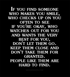 someone who makes you smile, who checks up on you often to see if you ...