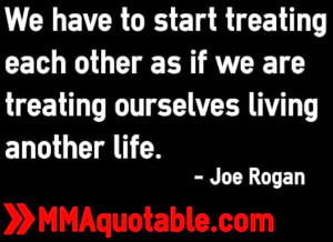 Joe Rogan quotes on being nice and good to people