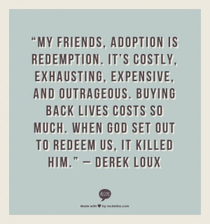 My favorite quote and reminder about adoption is the following!!!