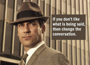 ... laced with great quotes. This is one of my favorite Don Draper quotes