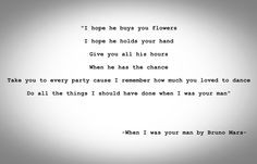 When I was your man by Bruno Mars. ♥ More