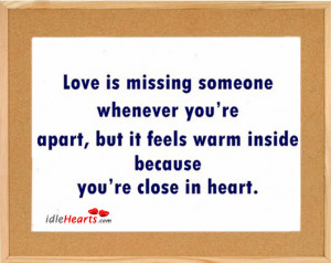 Love is missing someone whenever you’re apart, but somehow feeling ...