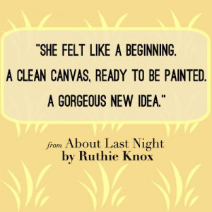 Amazing #quote from ABOUT LAST NIGHT by Ruthie Knox