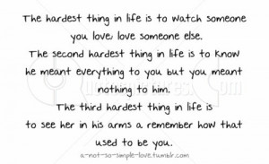... In Life Is To Watch Someone You Love Love Someone Else… ~ Sad Quote