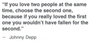 If You Love Two People At The Same Time, Choose The Second One: Quote ...