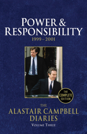The Alastair Campbell Diaries, Volume Three: Power and Responsibility ...
