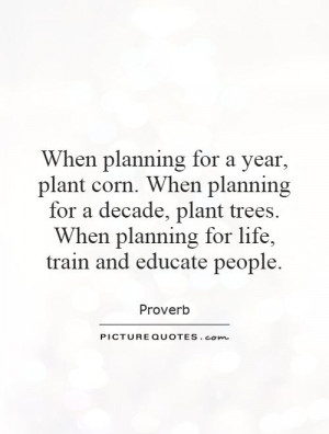 ... decade, plant trees. When planning for life, train and educate people