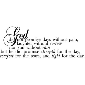 God Did Not Promise Days Without Pain, Laughter Without Sorrow Nor Sun ...