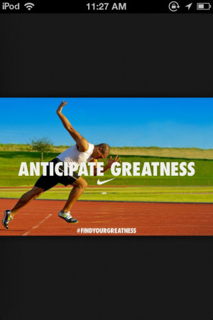 Anticipate greatness track and field quote