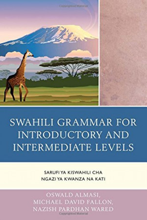 Swahili Grammar for Introductory and Intermediate Levels: Sarufi ya ...