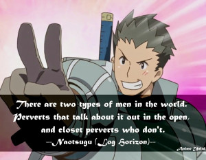... out in the open, and closet perverts who don't. -Naotsugu ( 直継