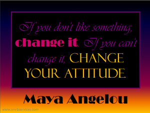 Maya Angelou-Change It