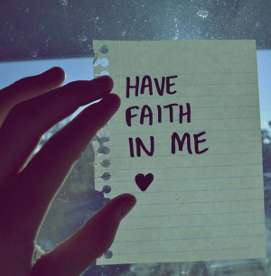 Have faith in me baby! I will make this right for you! I told you I ...