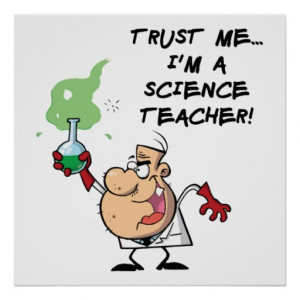 Trust Me... I'm a Science Teacher Poster