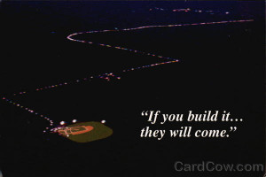 if you build it they wille field of dreams