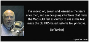 grown and learned in the years since then, and am designing interfaces ...