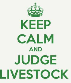 ... http://sd.keepcalm-o-matic.co.uk/i/keep-calm-and-judge-livestock-1.png