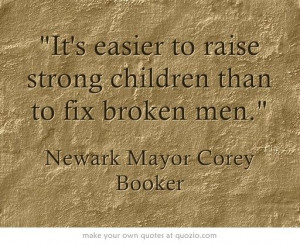 sons quotes | books and quotes / It's easier to raise strong children ...