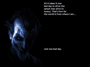 Joker Quotes One Bad Day Sorry, after one bad day,
