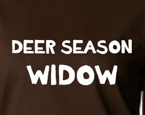 Deer Hunting Shirt Great Shirt DEER Season Widow Ladies Printed T ...