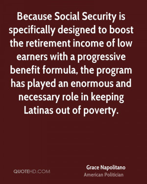 Because Social Security is specifically designed to boost the ...