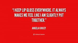 quote-Angela-Kinsey-i-keep-lip-gloss-everywhere-it-always-190642_1.png