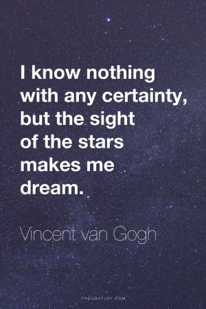 ... , but the sight of the stars makes me dream.
