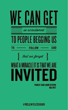 Francis Chan Quote...we are invited!!