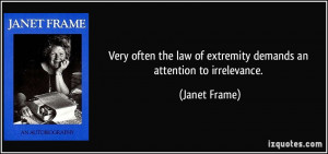 ... law of extremity demands an attention to irrelevance. - Janet Frame