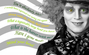 Mad Hatter (Johnny Depp) Mad hatter quotes