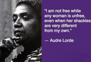 am not free while any woman is unfree, even when her shackles are ...