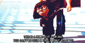 ... quote, the incredibles, edna # disney # quote # the incredibles # edna