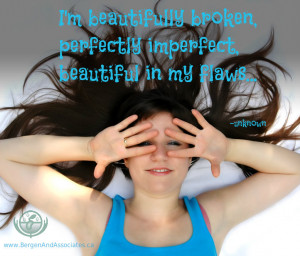 Beautifully broken, perfectly imperfect, beautiful in my flaws ...