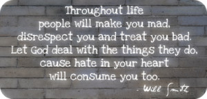 ... Life People Will Make You Mad Disrespect You And Treat You Bad Quote