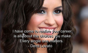 Demi lovato, quotes, sayings, about career, wise quote, celebrity