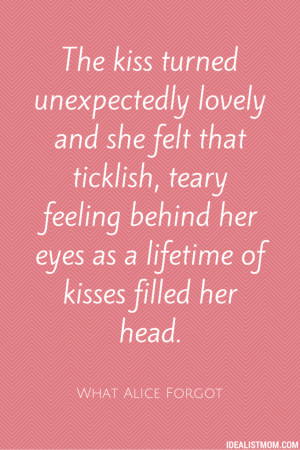 The kiss turned unexpectedly lovely and she felt that ticklish, teary ...