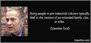 Dying people in pre-industrial cultures typically died in the context ...