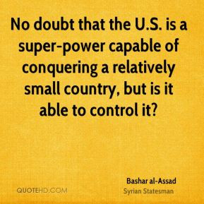 bashar-al-assad-bashar-al-assad-no-doubt-that-the-us-is-a-super-power ...