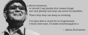 Quote from Akira Kurosawa — «Movie directors, or should I say ...