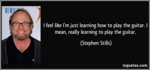 quote-i-feel-like-i-m-just-learning-how-to-play-the-guitar-i-mean ...