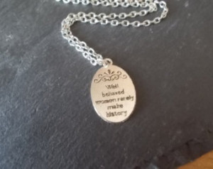 well behaved women rarely make hist ory necklace quote necklace silver ...