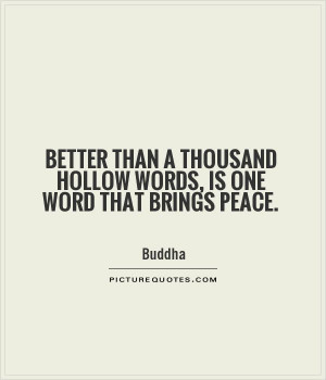... thousand hollow words, is one word that brings peace. Picture Quote #1