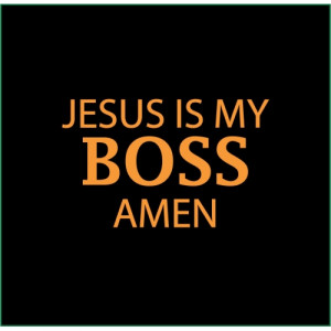 Jesus Is My Boss Amen T-shirt