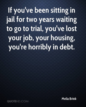 If you've been sitting in jail for two years waiting to go to trial ...
