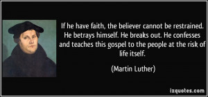 If he have faith, the believer cannot be restrained. He betrays ...