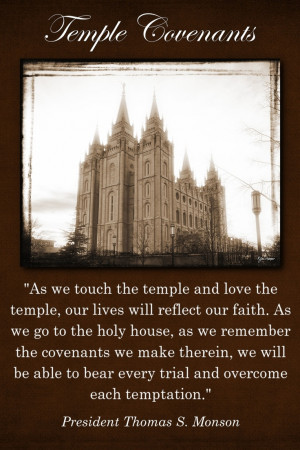 ... Teaching. A quote by Thomas S. Monson about temple covenants --LO