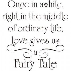 believe in those fairy taleendings. What is life like to not believe ...