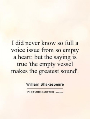 did never know so full a voice issue from so empty a heart: but the ...