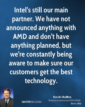 . We have not announced anything with AMD and don't have anything ...