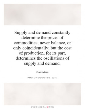 Supply and demand constantly determine the prices of commodities ...